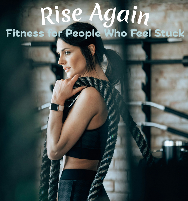 Rise Again: Fitness Guide for Women Who Feel Stuck