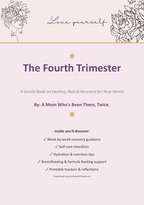 The Fourth Trimester: A Gentle Guide to Postpartum Healing, Rest & Recovery for New Moms